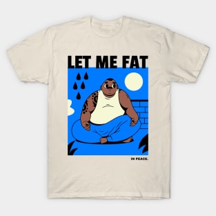 Let me fat. Funny Yoga T-Shirt